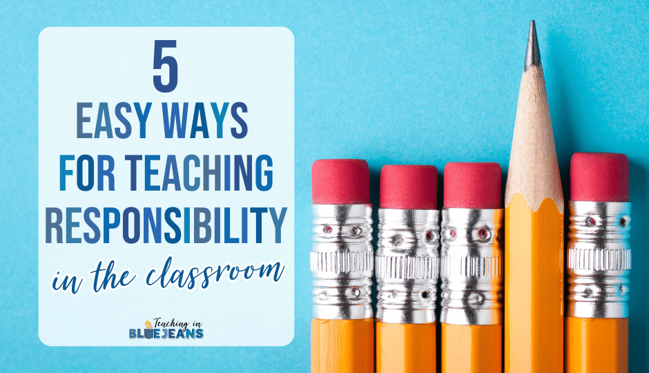Teach responsibility in your elementary classroom with these 5 easy ways.