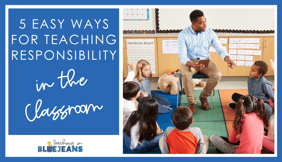 5 Easy Ways for Teaching Responsibility in the Classroom