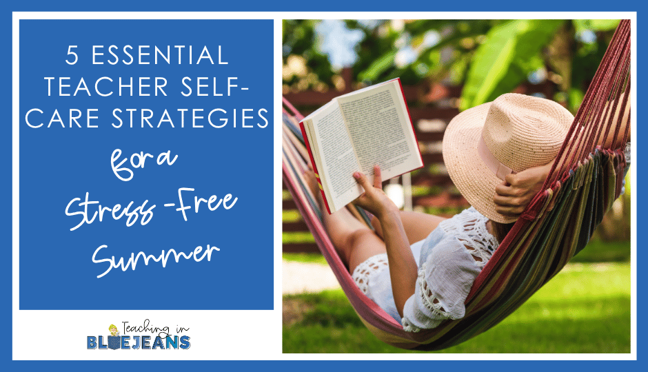 5 Essential Teacher Self-Care Strategies for a Stress-Free Summer