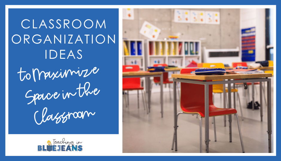 Classroom Organization Ideas to Maximize Space in the Classroom