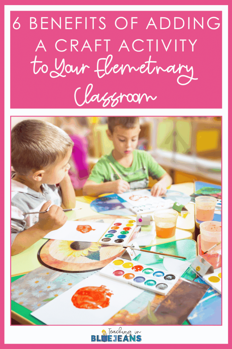 6 Benefits of Adding A Craft Activity To Your Elementary Classroom