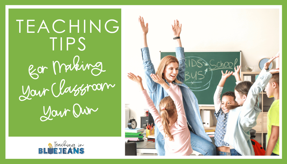 Teaching Tips for Making Your Classroom Your Own HEADER