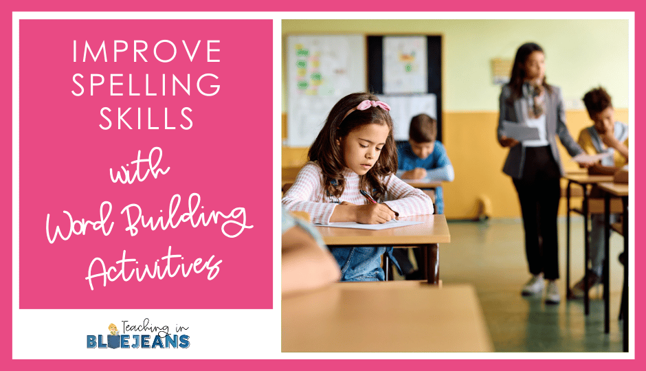 Word Building Activities Help Improve Spelling Skills