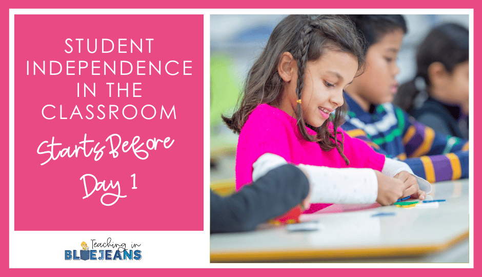 Student Independence in the Classroom Starts Before Day 1