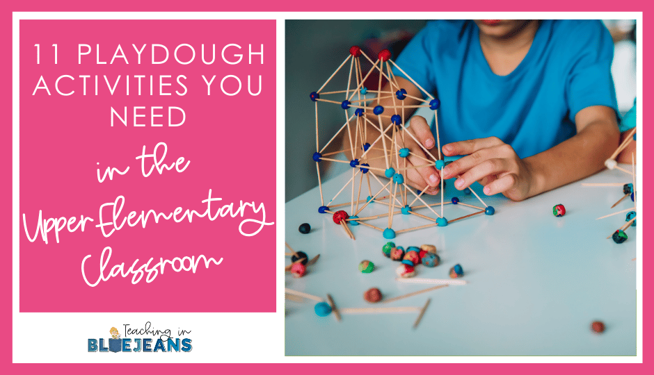 11 Playdough Activities in the Upper Elementary Classroom