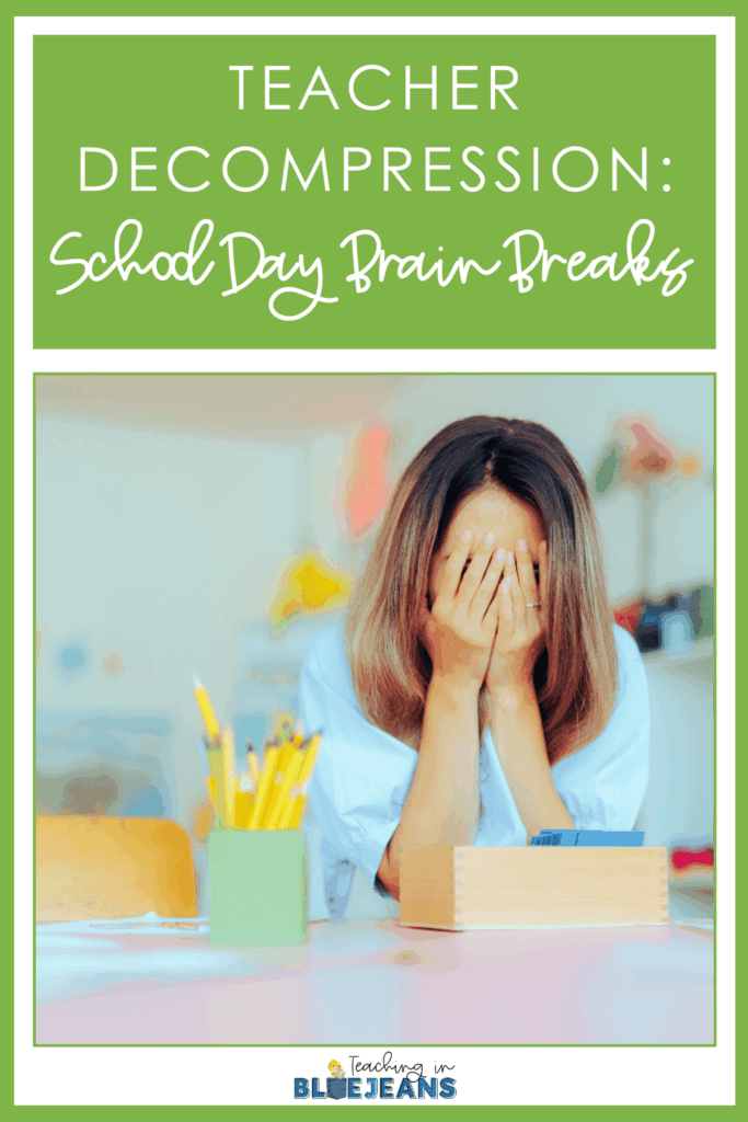 In need of some teacher decompression ideas that will help you destress and be your best self for your students? This post is FULL of school day brain break ideas that you can sneak in throughout your day, and still get the full benefits of some much needed decompression!